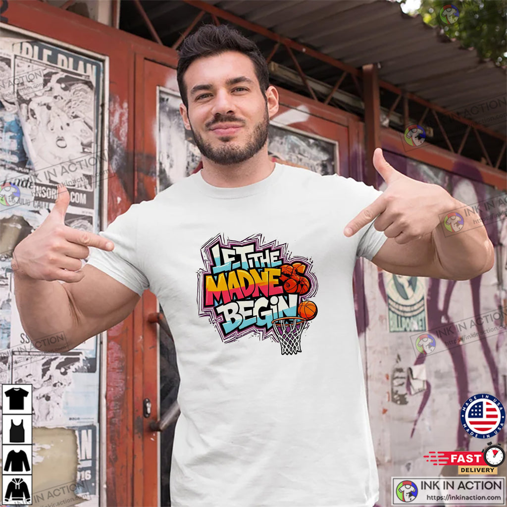 Let The Madness Begin Basketball Season T-shirt