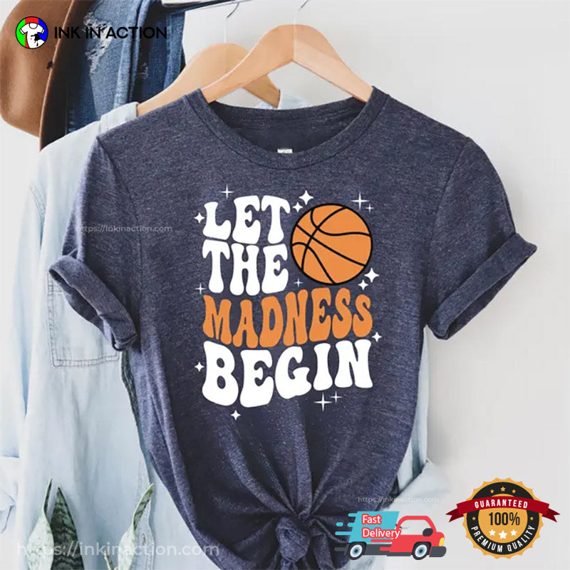 Let The Madness Begin, March Madness Basketball Comfort Colors T-shirt