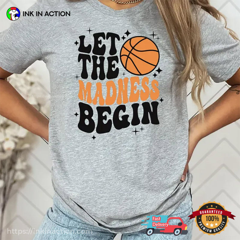Let The Madness Begin, March Madness Basketball Comfort Colors T-shirt