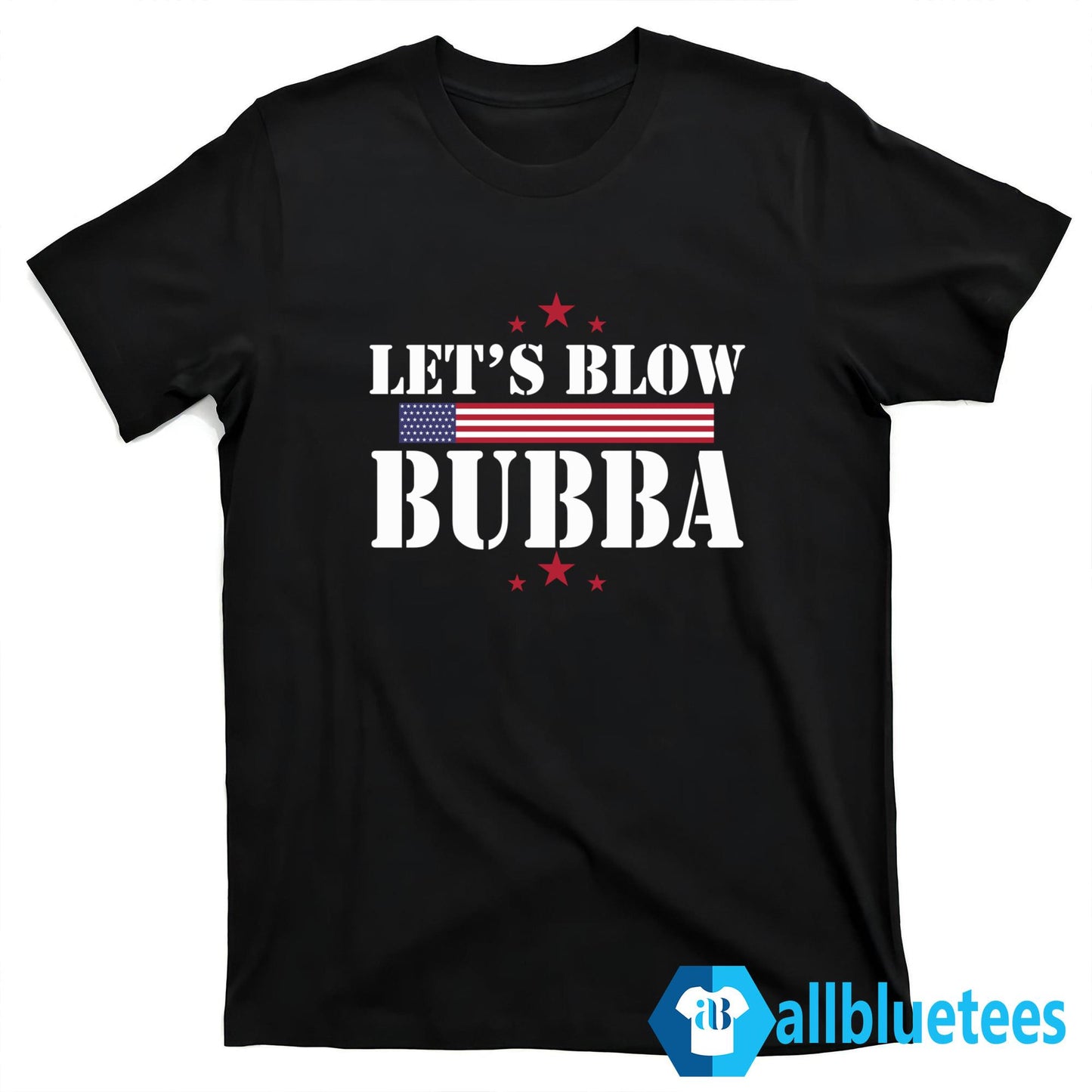 Let’s Blow Bubba Shirt