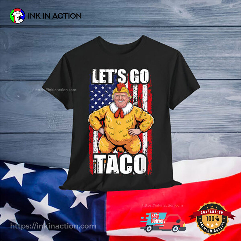 Let’s Go Taco Trump Always Chickens Out T-Shirt