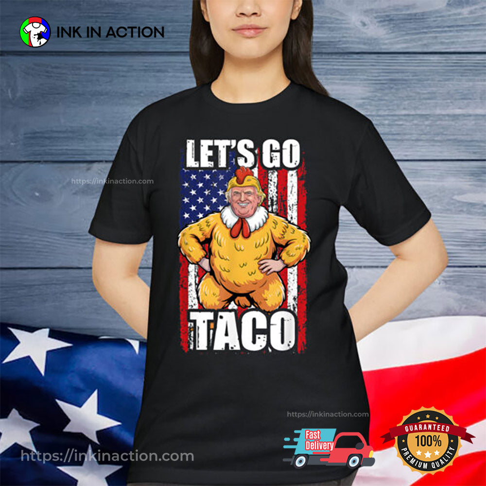 Let’s Go Taco Trump Always Chickens Out T-Shirt
