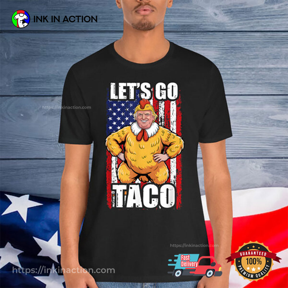 Let’s Go Taco Trump Always Chickens Out T-Shirt