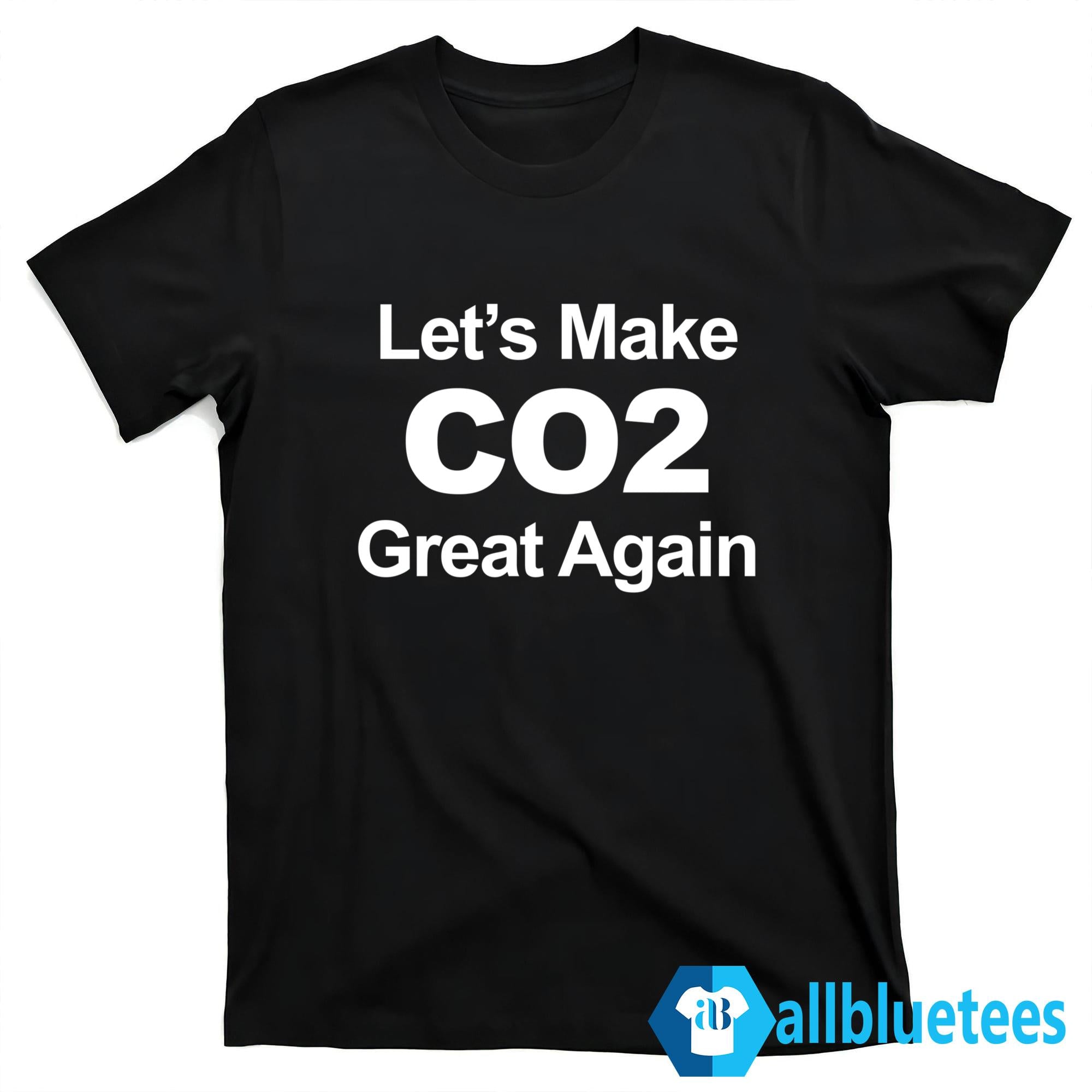 Let’s Make CO2 Great Again Shirt