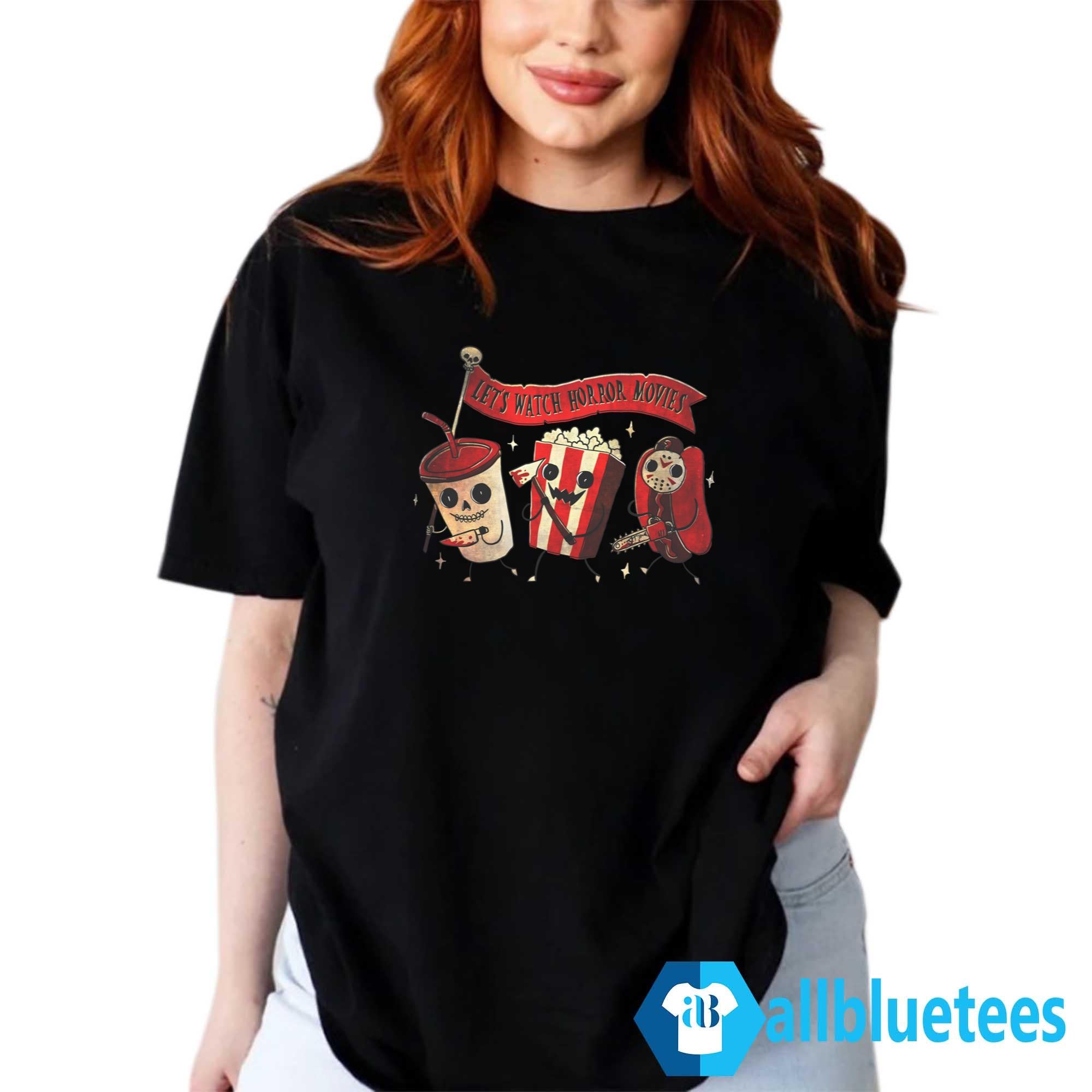Let’s Watch Horror Movies Shirt