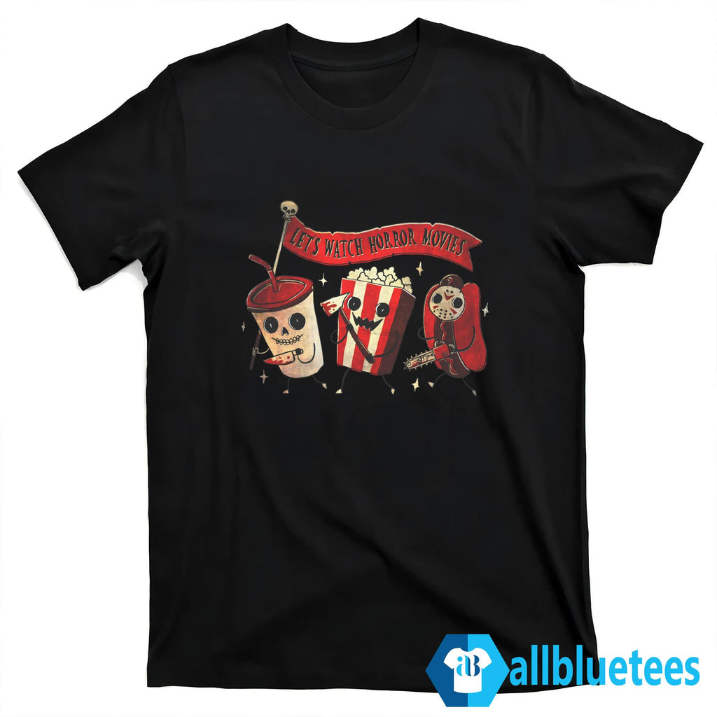 Let’s Watch Horror Movies Shirt