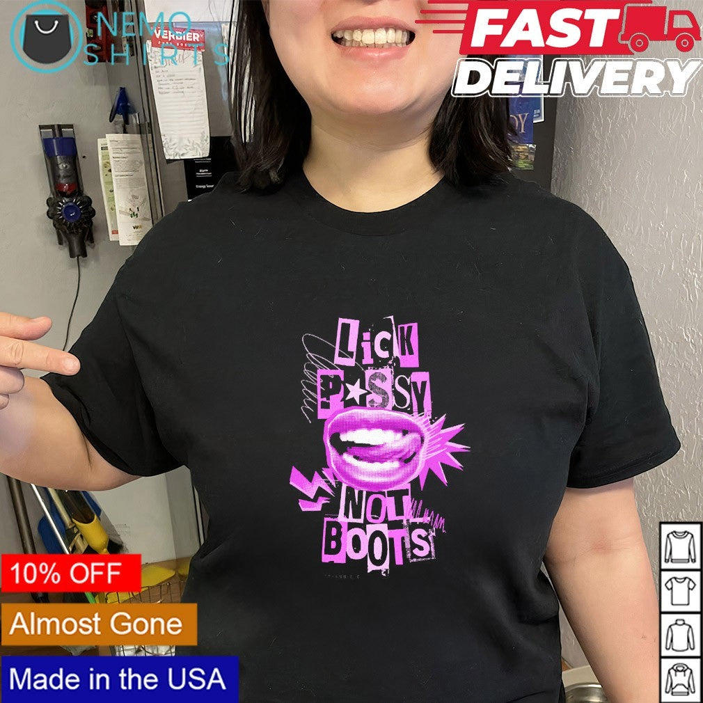 Lick pussy not boots shirt