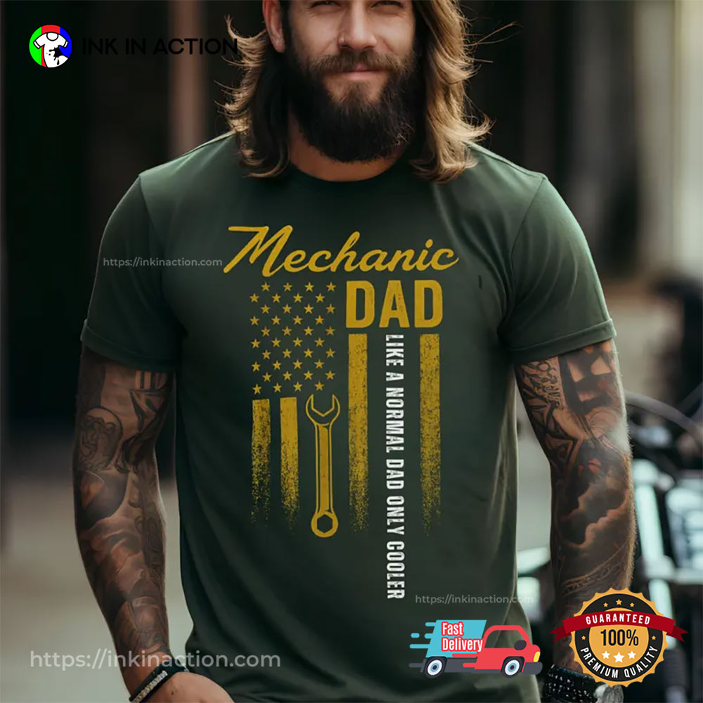 Like A Normal Dad Only Cooler American Mechanic T-shirt