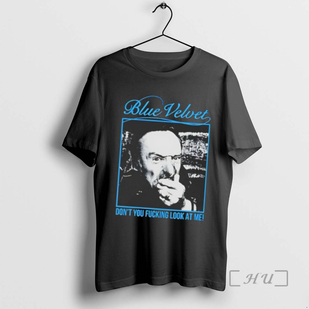 Limited Edition Blue Velvet Dont You Fucking Look At Me