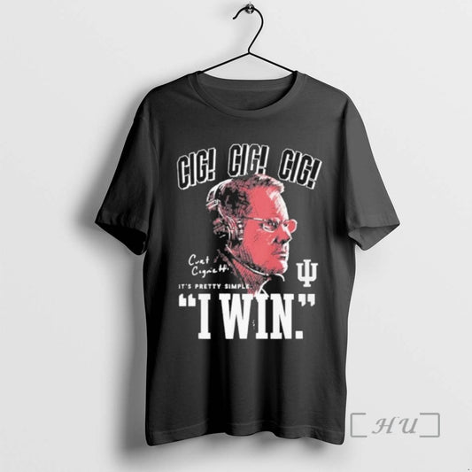 Limited Edition Curt Cignetti Cig Its Pretty Simple I Win