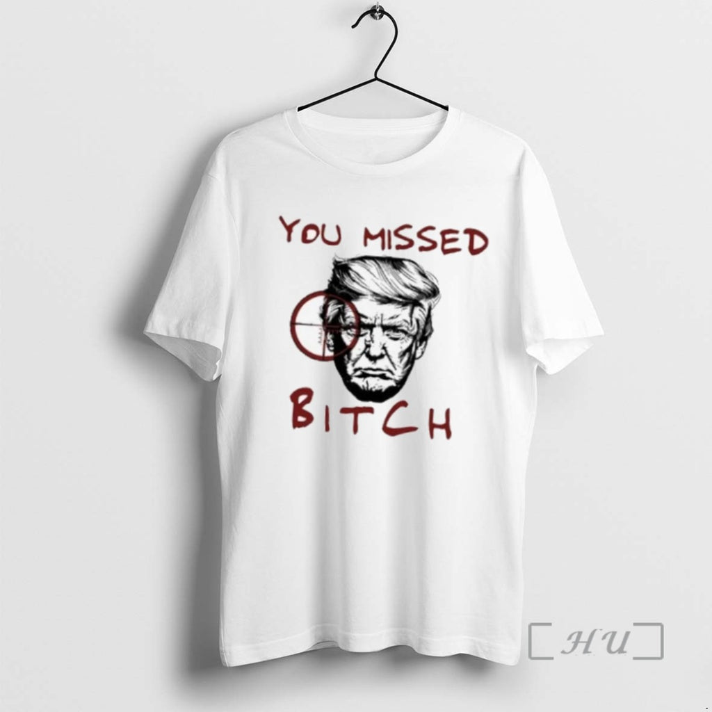 Limited Edition Donald Trump You Missed Bitch 2025