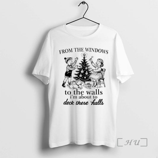 Limited Edition From The Windows To The Walls Im About To Deck These Halls