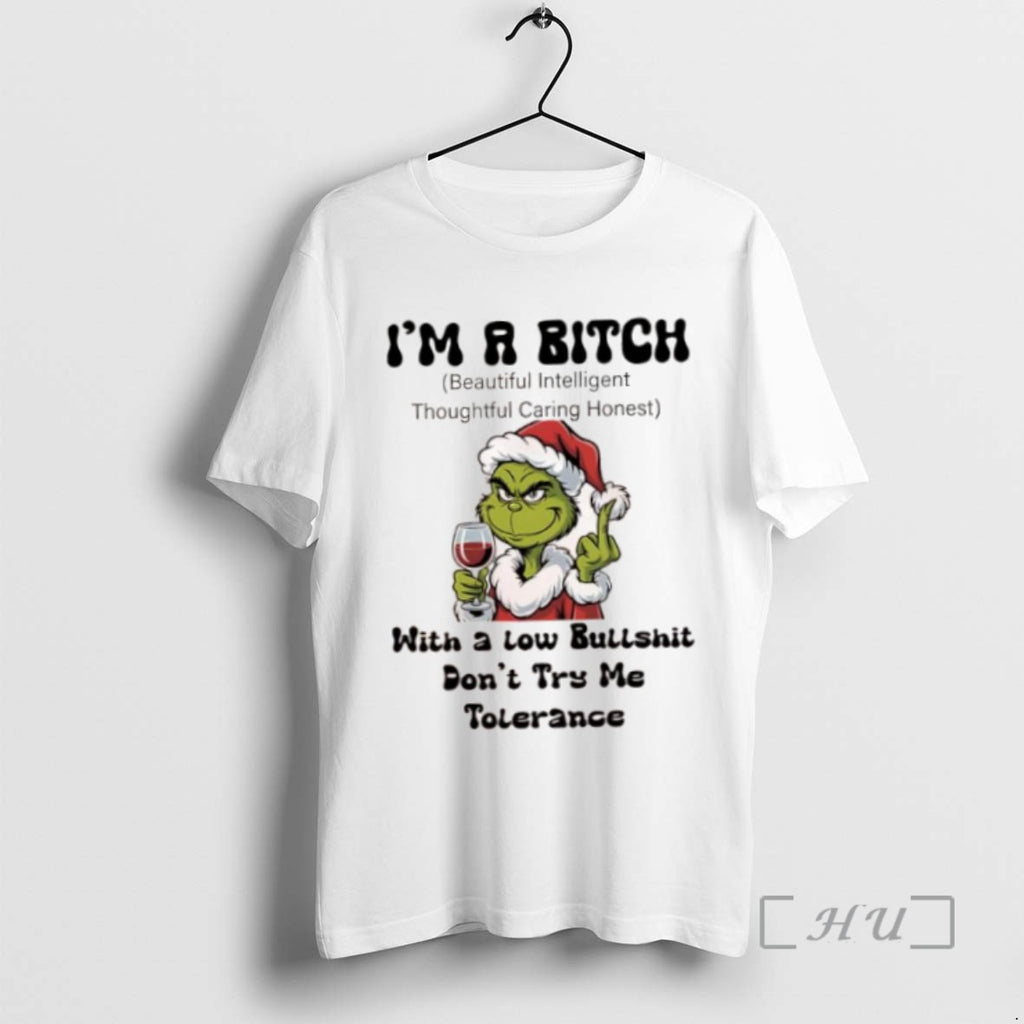 Limited Edition Grinch Im A Bitch With A Low Bullshit Dont Try Me Tolerance