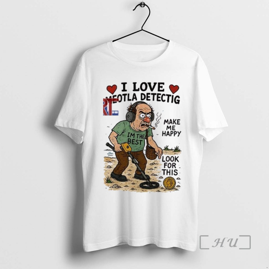 Limited Edition I Love Meotla Detectig Make Me Happy Look For This T Shirts Sweater