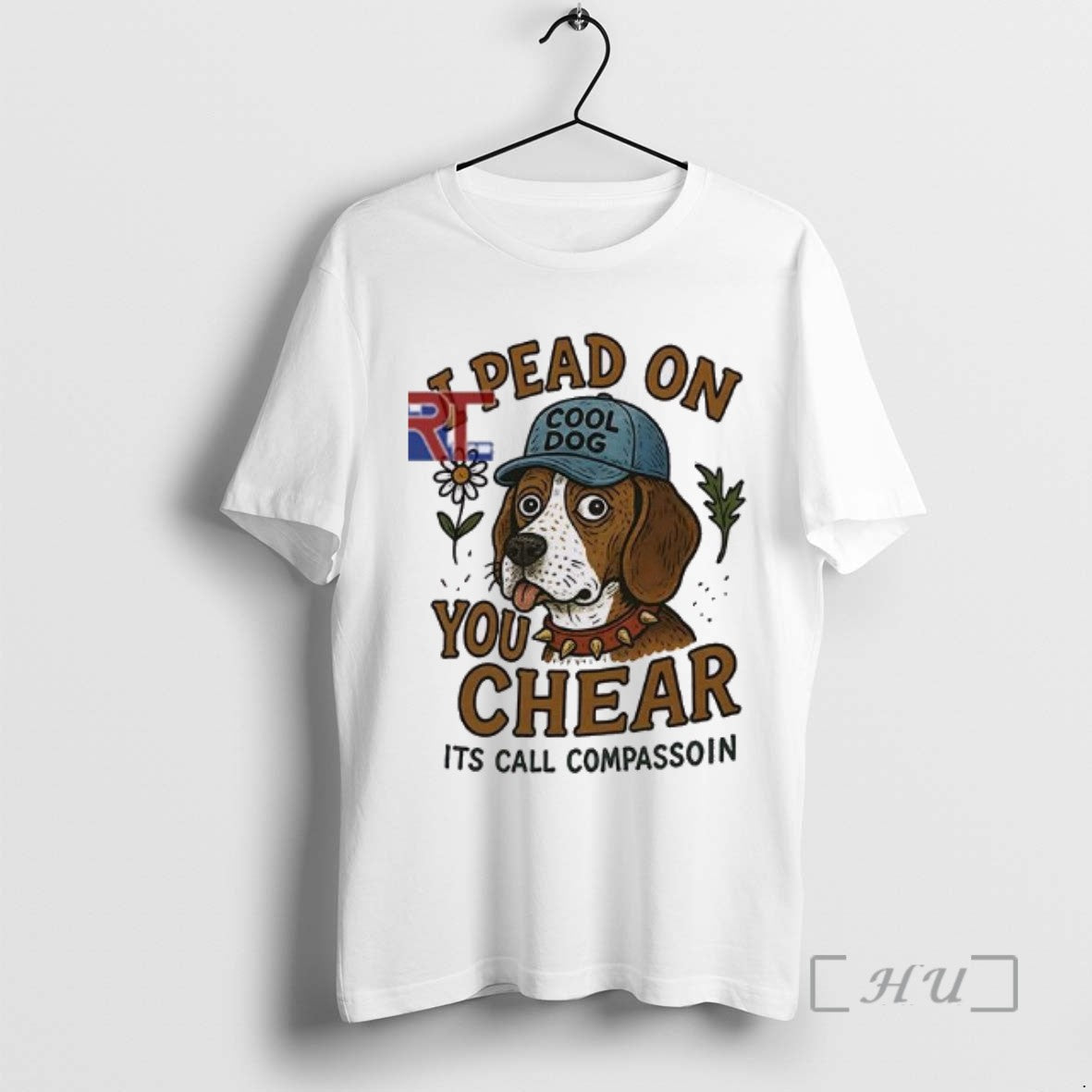 Limited Edition I Pead On You Chear Its Call Compassoin