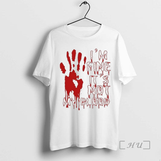 Limited Edition Im Fine Is Not My Blood Halloween