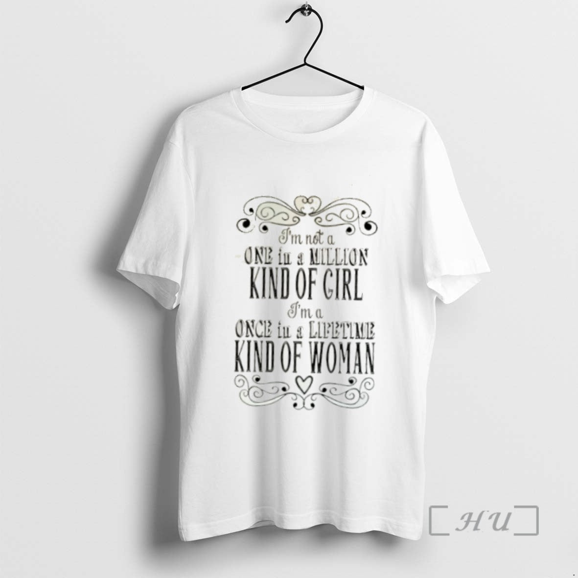 Limited Edition Im Not A One In A Million Kind Of Cirl Im A Once