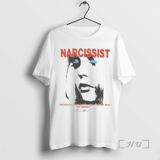 Limited Edition Narcissist Dont Care About The Cause