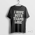 Limited Edition Premium I Hope Both Teams Lose