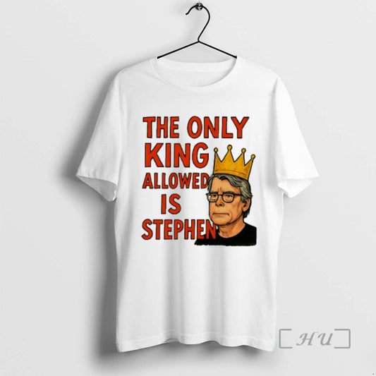 Limited Edition The Only King Allowed Is Stephen