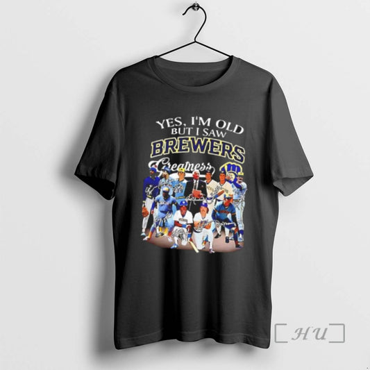 Limited Edition Top Yes Im Old But I Saw Milwaykee Brewers Greatness Signatures T Shirts