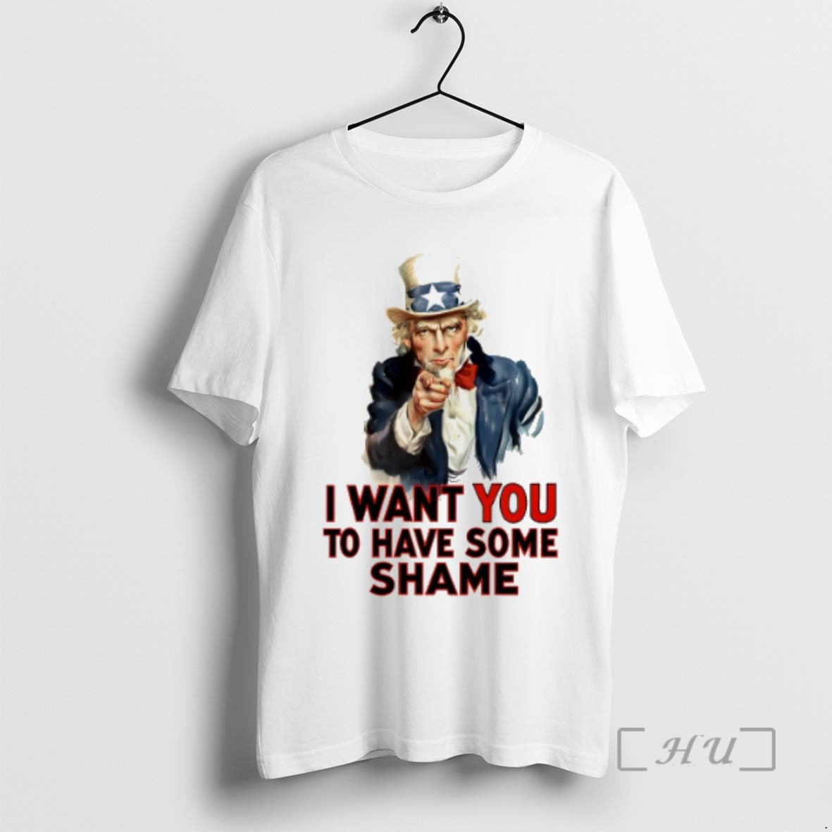 Limited Edition Uncle Sam I Want You To Have Some Shame