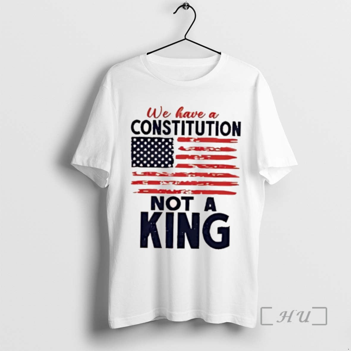 Limited Edition We Have A Constitution Not A Kings Day Trump