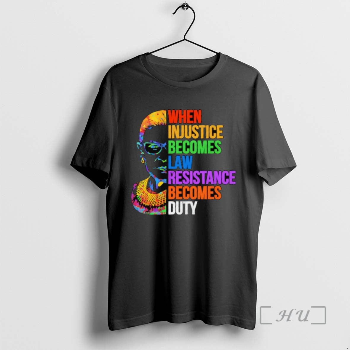 Limited Edition When Injustice Becomes Law Resistance Becomes Duty Ruth Bader Ginsburg Quote T Shirts