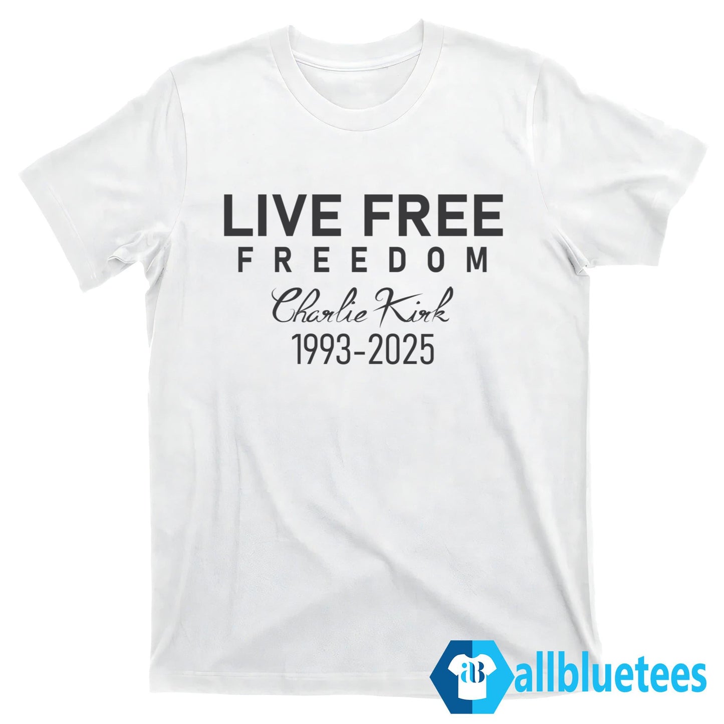 Live Free Freedom Charlie Kirk Shirt