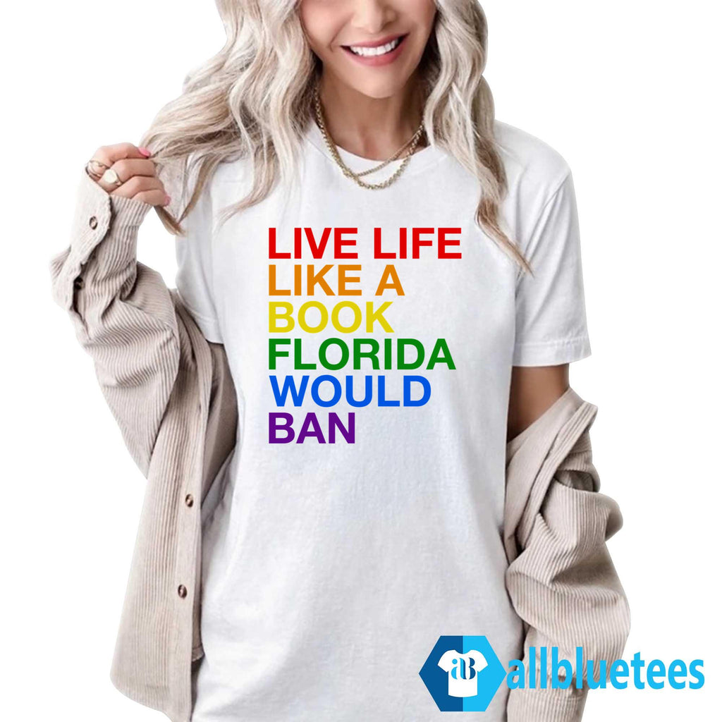 Live Like A Book Florida Would Ban Shirt