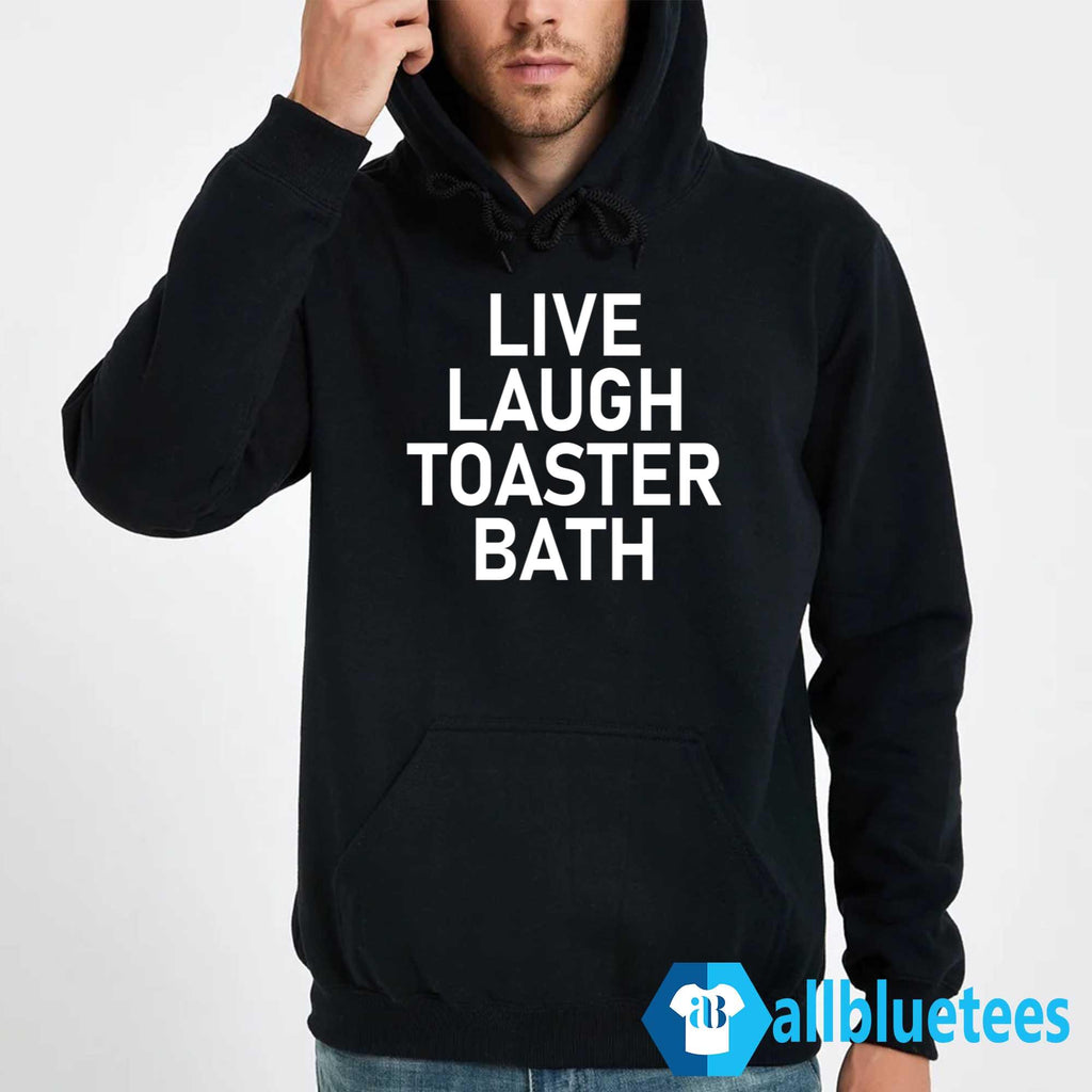 Live Laugh Toaster Bath Shirt