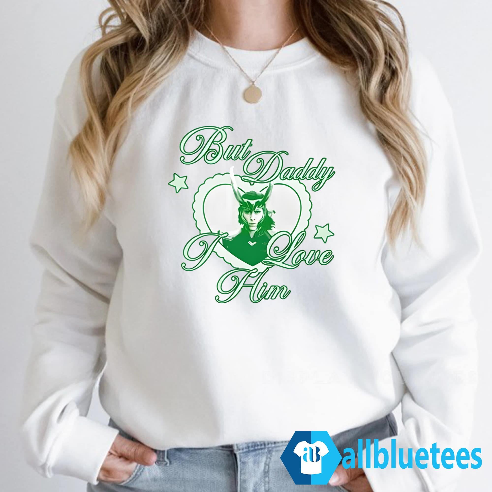 Loki But Daddy I Love Him Shirt