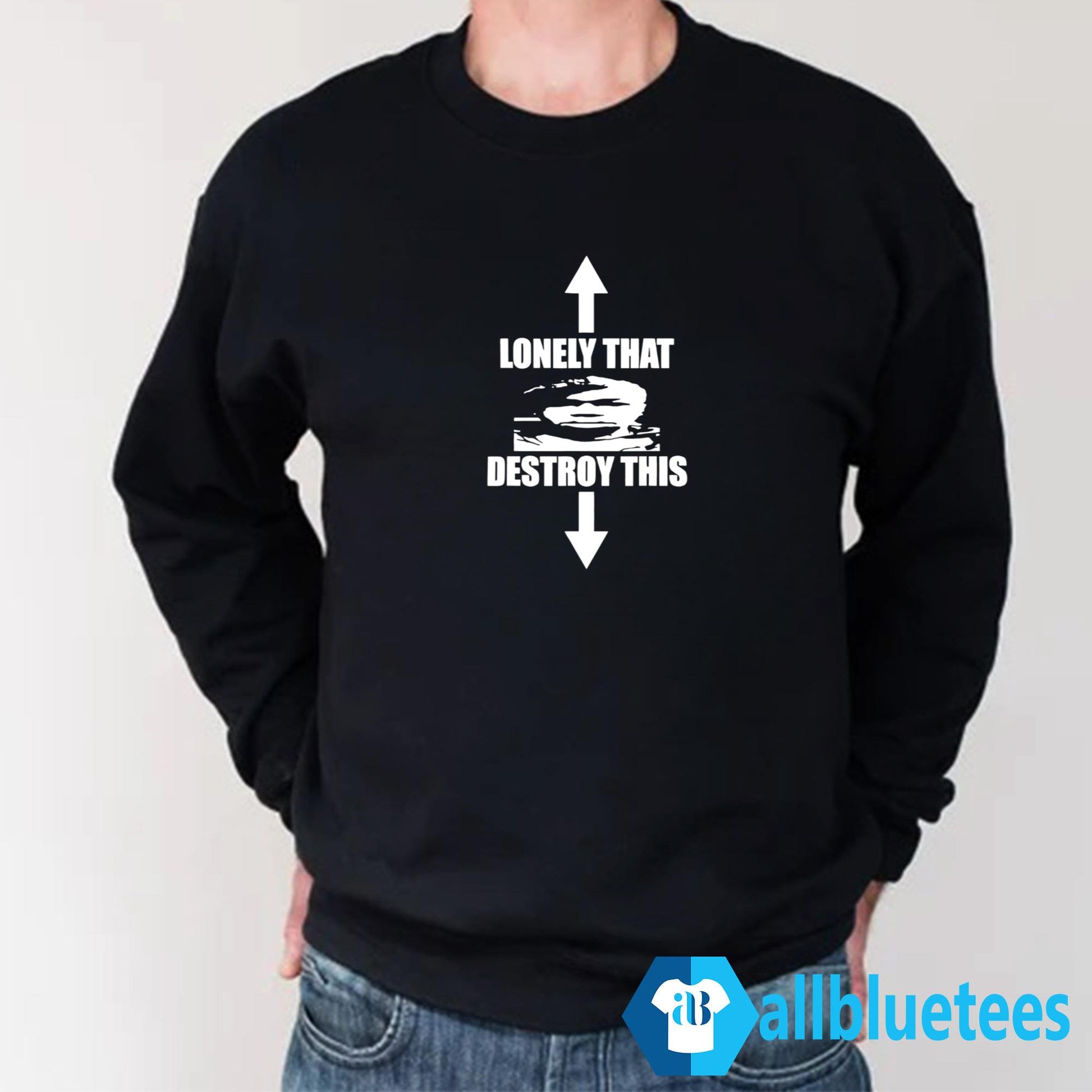 Lonely That Destroy This Shirt