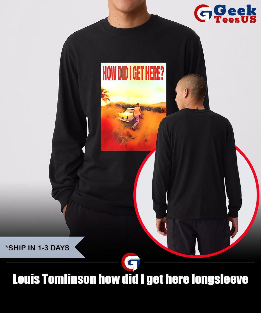 Louis Tomlinson how did I get here shirt