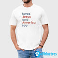 Love Jesus and America Too Shirt