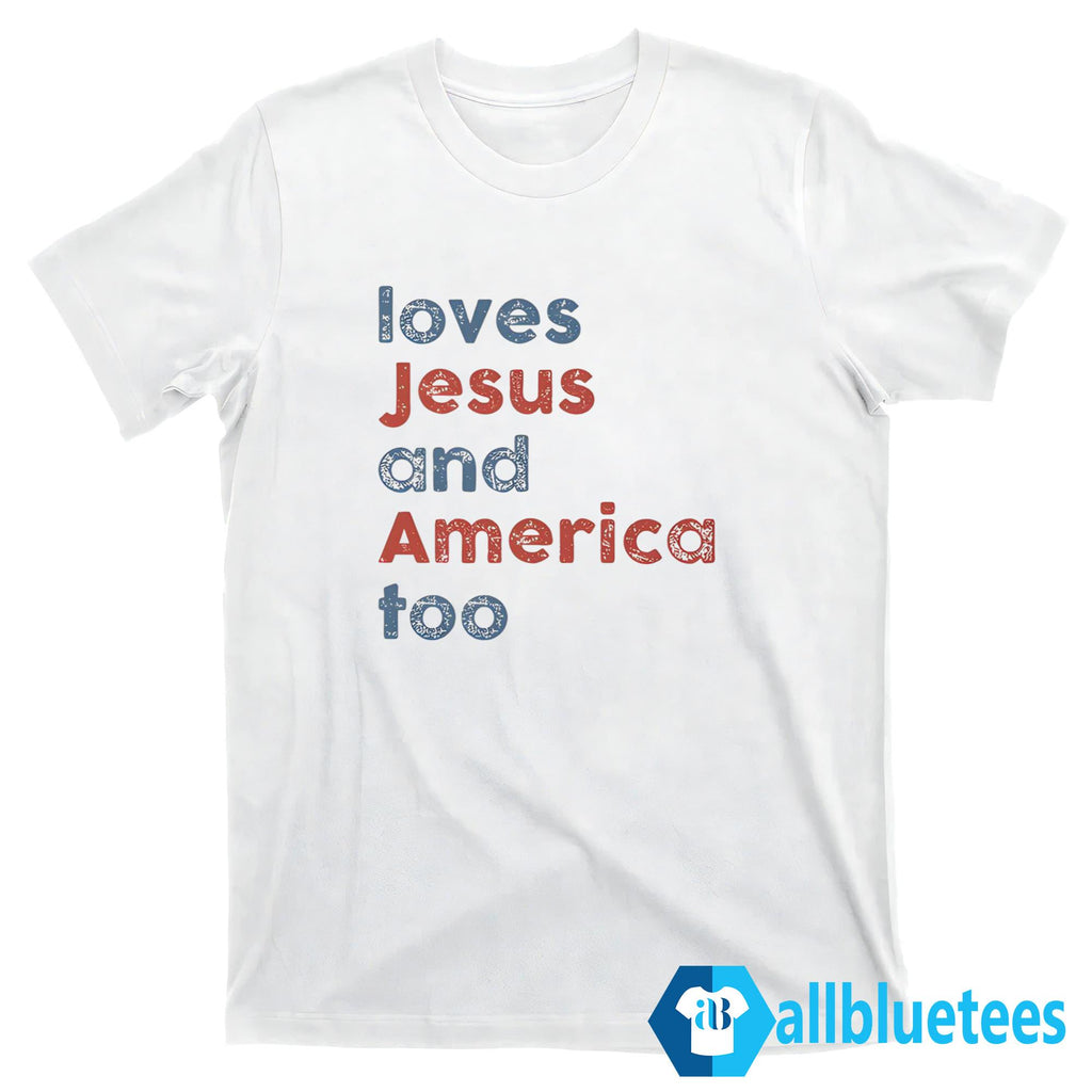 Love Jesus and America Too Shirt