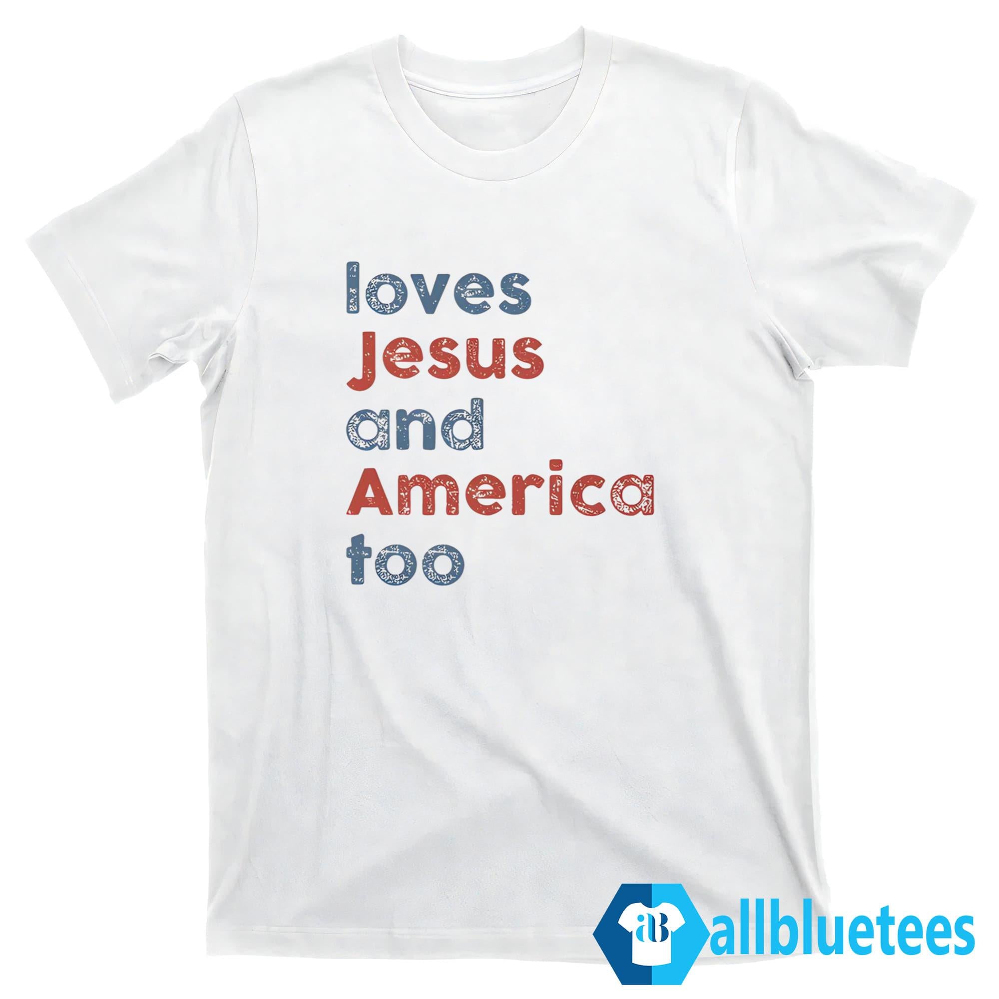 Love Jesus and America Too Shirt