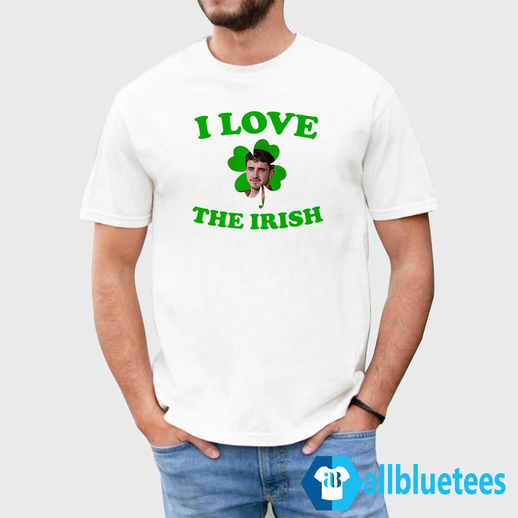 I Love The Irish Paul Mescal St Patrick’s Day Shirt