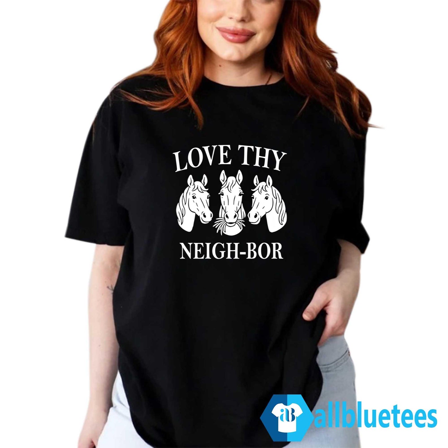 Love Thy Neigh-bor Shirt