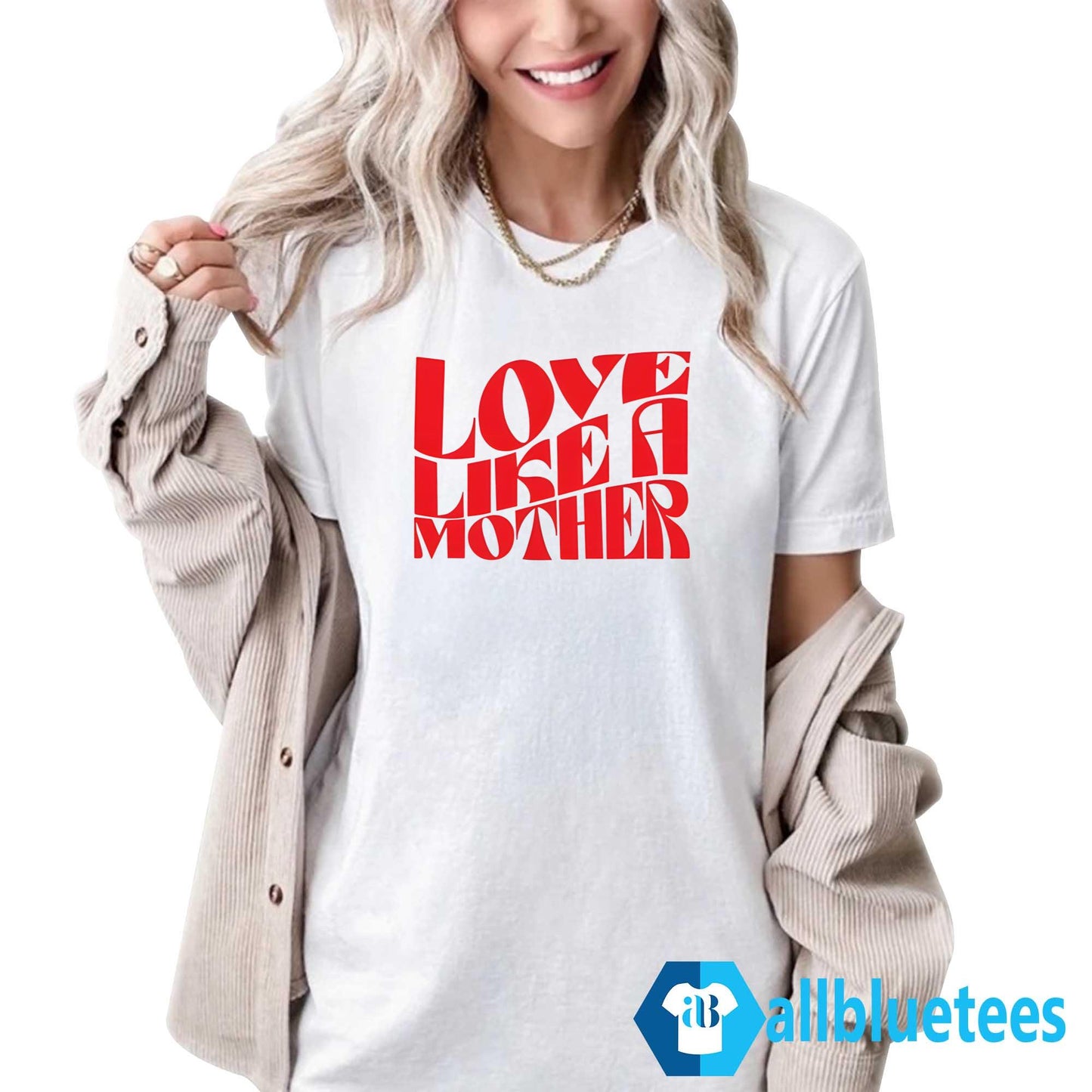 Love Like A Mother Shirt