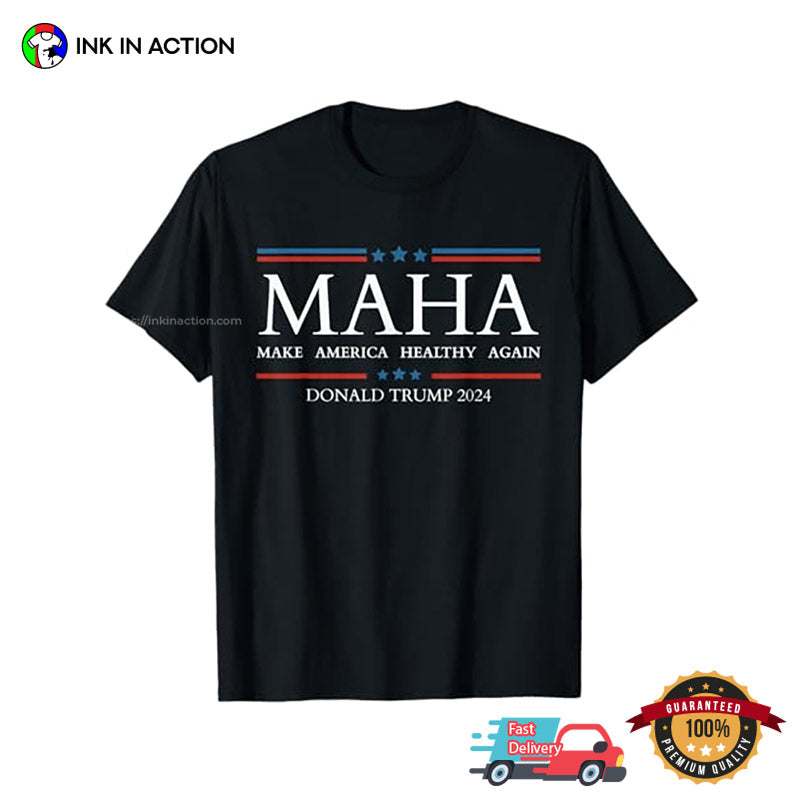 MAHA Make America Healthy Again Donald Trump 2024 Political T-shirt
