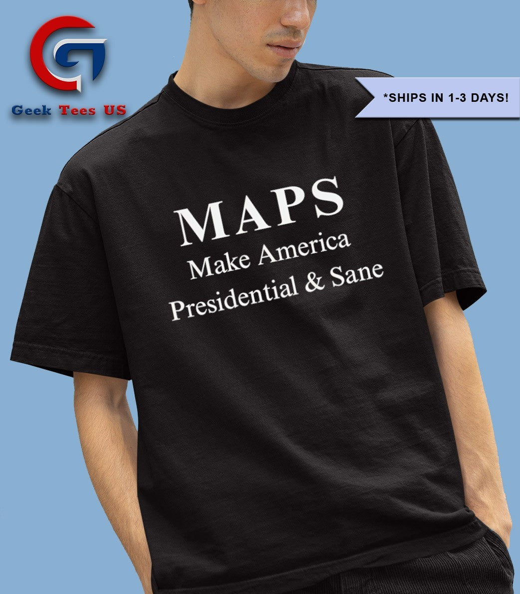 MAPS Make America President and Sane shirt