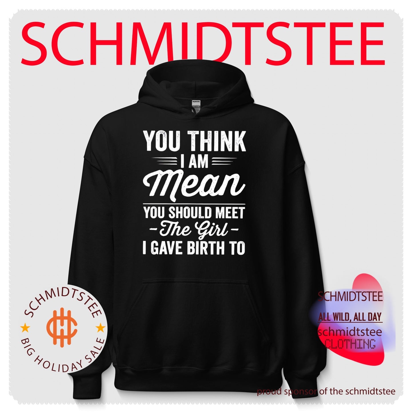 You think I am mean you should meet the girl I gave birth to shirt