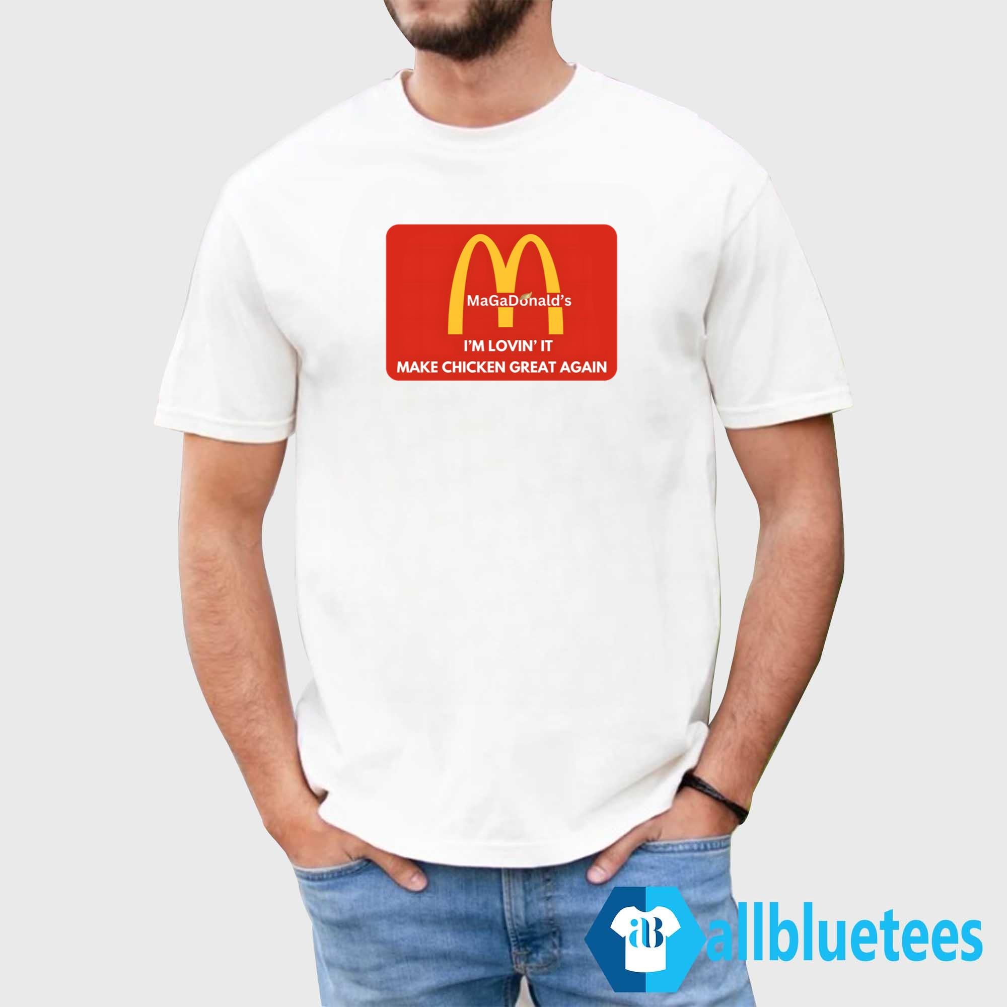 MaGaDonald’s I’m Lovin’ It Make Chicken Great Again Shirt
