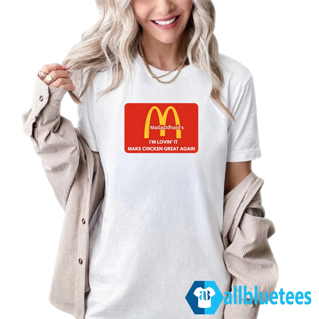 MaGaDonald’s I’m Lovin’ It Make Chicken Great Again Shirt