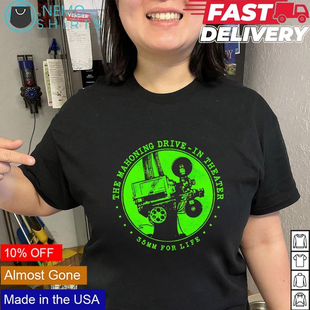 Mahoning Drive-In Theater the 35mm for life shirt