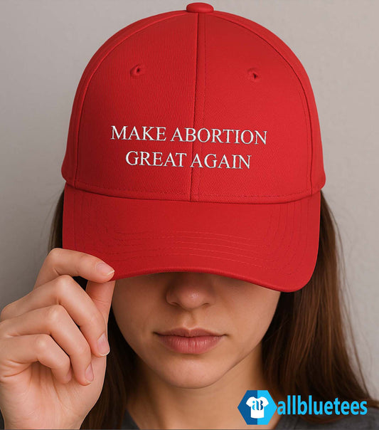 Make Abortion Great Again Hat