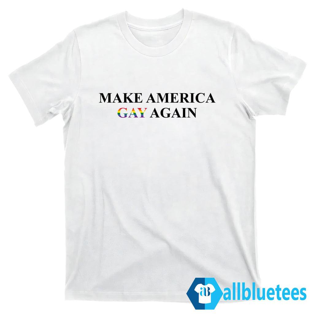 Make America Gay Again Shirt
