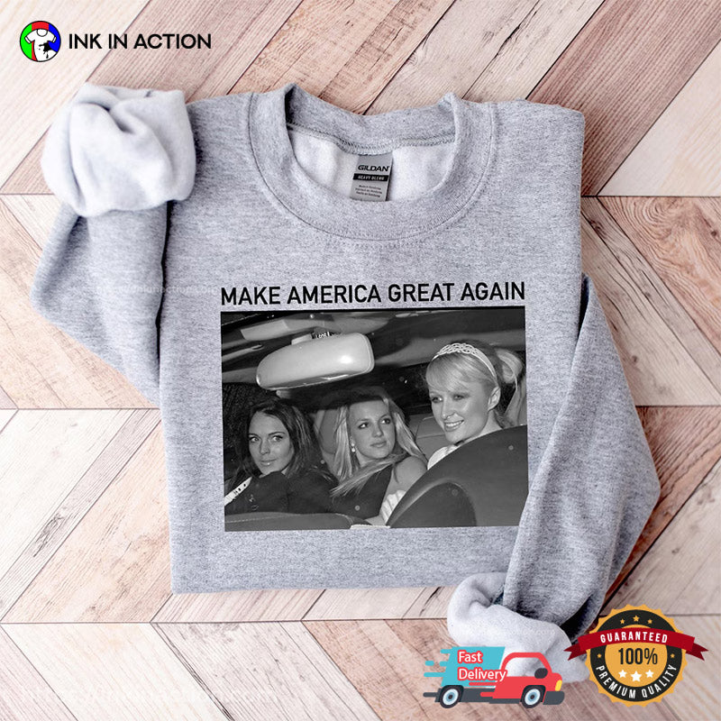Make America Great Again Britney Spears Paris Hilton Lindsay Lohan Photo T-shirt