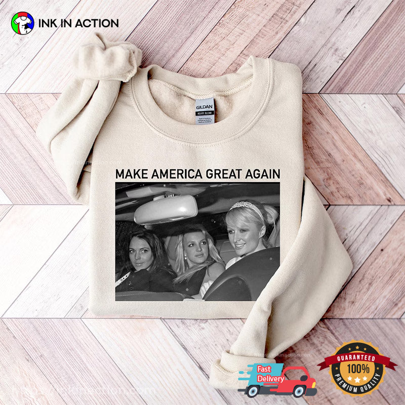 Make America Great Again Britney Spears Paris Hilton Lindsay Lohan Photo T-shirt